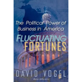 Fluctuating Fortunes: The Political Power of Business in America - Paperback