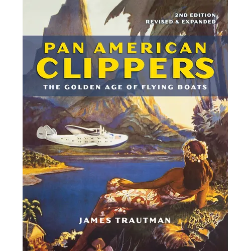 Pan American Clippers: The Golden Age of Flying Boats - Paperback