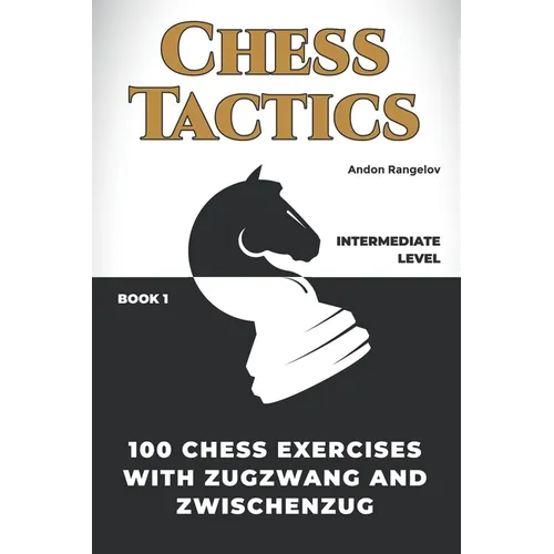 100 Chess Exercises with Zugzwang and Zwischenzug - Paperback