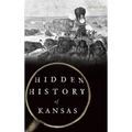 Hidden History of Kansas - Hardcover