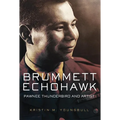 Brummett Echohawk: Pawnee Thunderbird and Artist - Hardcover