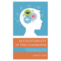 Accountability in the Classroom: Using Social-Emotional Learning to Guide School Improvement - Paperback