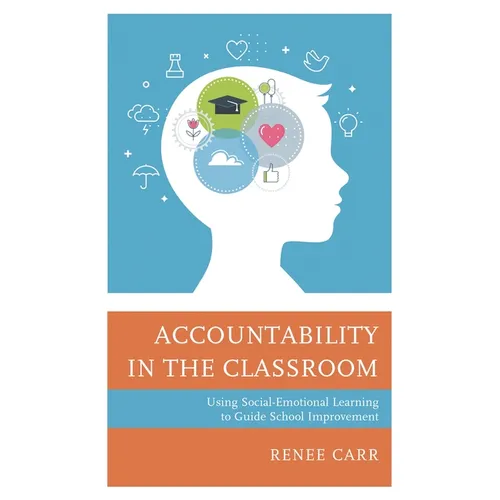 Accountability in the Classroom: Using Social-Emotional Learning to Guide School Improvement - Paperback