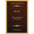 The Jews: A Study Of Race And Environment - Paperback