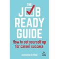 The Job-Ready Guide: How to Set Yourself Up for Career Success - Paperback