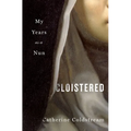 Cloistered: My Years as a Nun - Hardcover