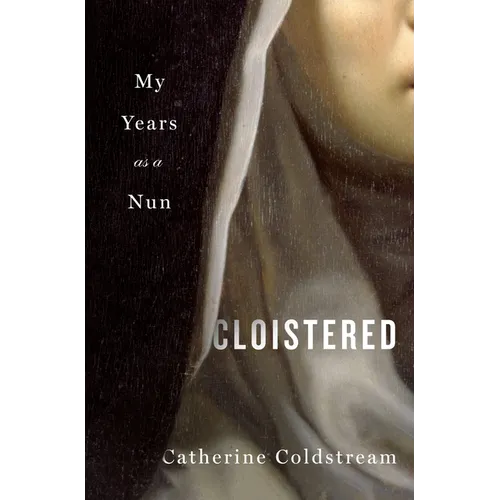 Cloistered: My Years as a Nun - Hardcover