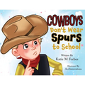 Cowboys Don't Wear Spurs to School - Paperback
