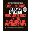 Believing Is Seeing: Observations on the Mysteries of Photography - Paperback