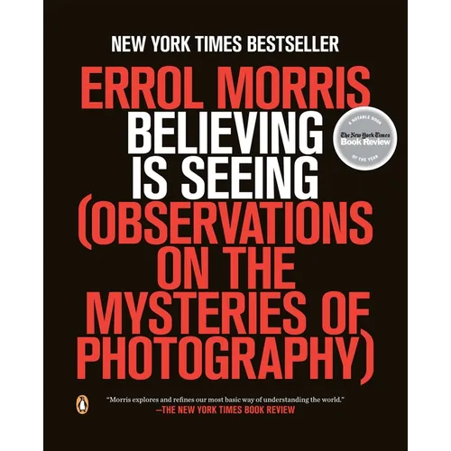 Believing Is Seeing: Observations on the Mysteries of Photography - Paperback
