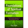 Foundations of Spiritual Formation: A Community Approach to Becoming Like Christ - Paperback