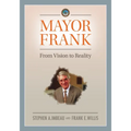 Mayor Frank: From Vision to Reality - Paperback