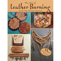 The Art of Leather Burning: Step-By-Step Pyrography Techniques - Paperback