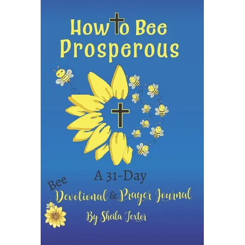 How to Bee Prosperous: A 31-day devotional - Paperback