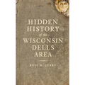 Hidden History of the Wisconsin Dells Area - Hardcover