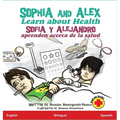 Sophia and Alex Learn about Health: Sofía y Alejandro aprenden acerca de la salud - Hardcover
