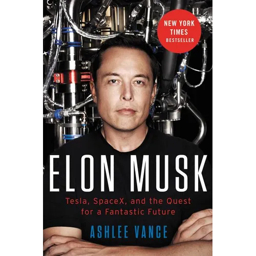 Elon Musk: Tesla, SpaceX, and the Quest for a Fantastic Future - Hardcover