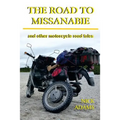 The Road to Missanabie: and other motorcycle road tales - Paperback