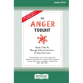 The Anger Toolkit: Quick Tools to Manage Intense Emotions and Keep Your Cool (16pt Large Print Edition) - Paperback