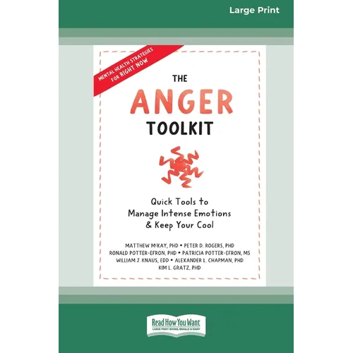 The Anger Toolkit: Quick Tools to Manage Intense Emotions and Keep Your Cool (16pt Large Print Edition) - Paperback