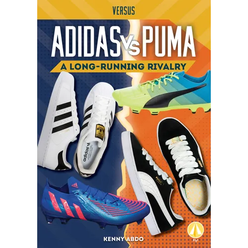 Adidas vs. Puma: A Long-Running Rivalry: A Long-Running Rivalry - Library Binding