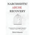 Narcissistic Abuse Recovery: A Practical Guide to Overcoming Codependency, Gaslighting, Complex PTSD, and Trauma - Paperback