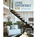 Living Comfortably Now: Creating a Stylish and Flexible Home - Hardcover