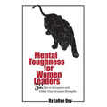 Mental Toughness For Women Leaders: 52 Tips To Recognize and Utilize Your Greatest Strengths - Paperback