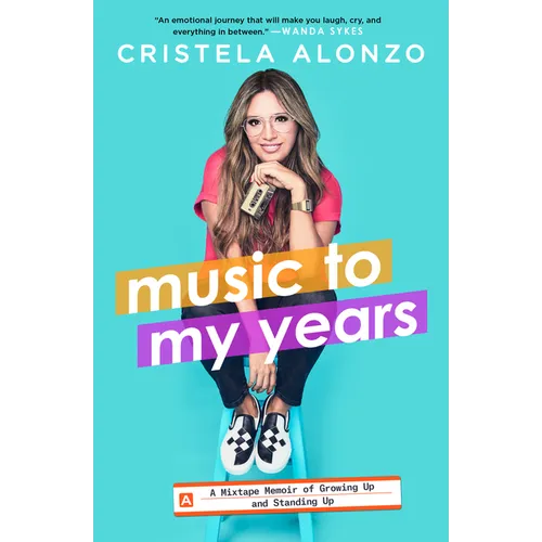 Music to My Years: A Mixtape Memoir of Growing Up and Standing Up - Paperback