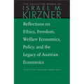 Reflections on Ethics, Freedom, Welfare Economics, Policy, and the Legacy of Austrian Economics - Hardcover