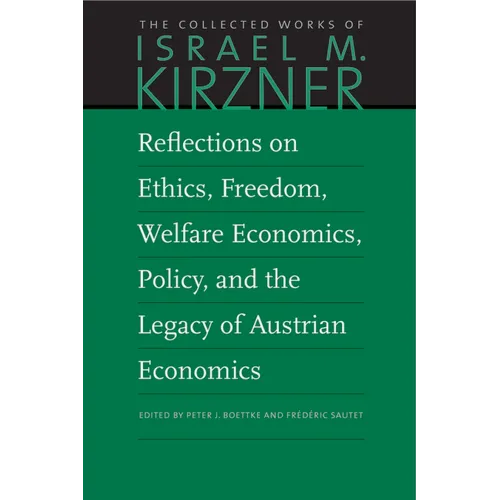 Reflections on Ethics, Freedom, Welfare Economics, Policy, and the Legacy of Austrian Economics - Hardcover