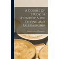 A Course of Study in Scientific Shoe Fitting and Salesmanship - Hardcover