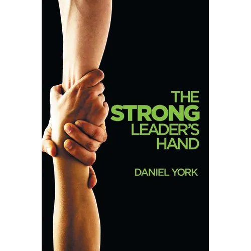 The Strong Leader's Hand: 6 Essential Elements Every Leader Must Master - Paperback