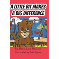 A Little Bit Makes a Big Difference - Hardcover