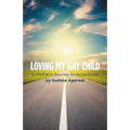 Loving My Gay Child: A Mother's Journey to Acceptance - Paperback