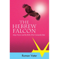 The Hebrew Falcon: Adya Horon and the Birth of the Canaanite Idea - Hardcover