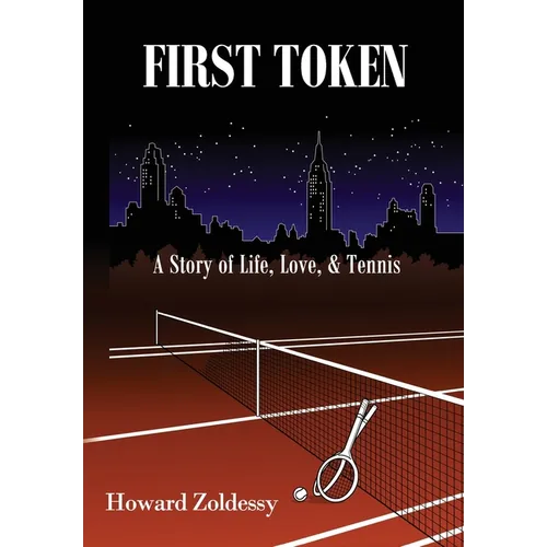 First Token: A Story of Life, Love, & Tennis - Hardcover