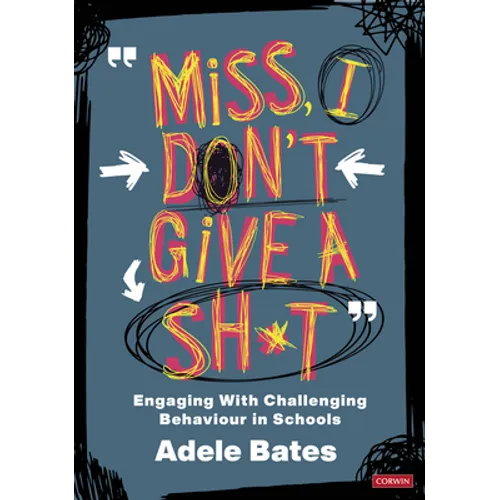 Miss, I Don't Give a Sh*t: Engaging with Challenging Behaviour in Schools - Paperback
