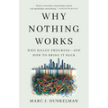 Why Nothing Works: Who Killed Progress--And How to Bring It Back - Hardcover