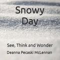 Snowy Day: See, Think and Wonder - Paperback