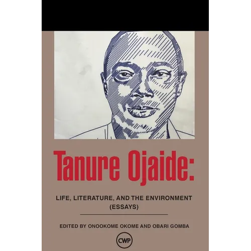 Tanure Ojaide: Life, Literature and the Environment - Paperback