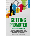 Getting Promoted: 3-in-1 Guide to Master Career Acceleration, Professional Goals, Career Growth & Employee Training - Paperback