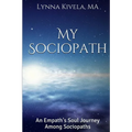 My Sociopath: An Empath's Soul Journey Among Sociopaths - Paperback