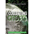 Collecting Ghosts: True Stories and Haunting Experiences - Paperback