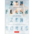Zen Flesh, Zen Bones: A Collection of Zen and Pre-Zen Writings - Paperback