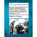 Equity Jurisprudence: Trusts, Equity Pleading: Examination Questions. Volume 7 of 7 - Paperback