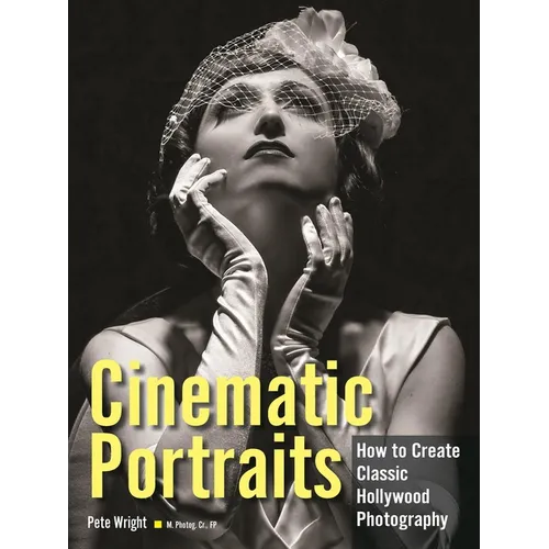 Cinematic Portraits: How to Create Classic Hollywood Photography - Paperback