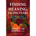 Finding Meaning, Facing Fears: Living Fully Twixt Midlife and Retirement - Paperback