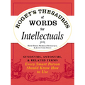 Roget's Thesaurus of Words for Intellectuals: Synonyms, Antonyms, and Related Terms Every Smart Person Should Know How to Use - Paperback