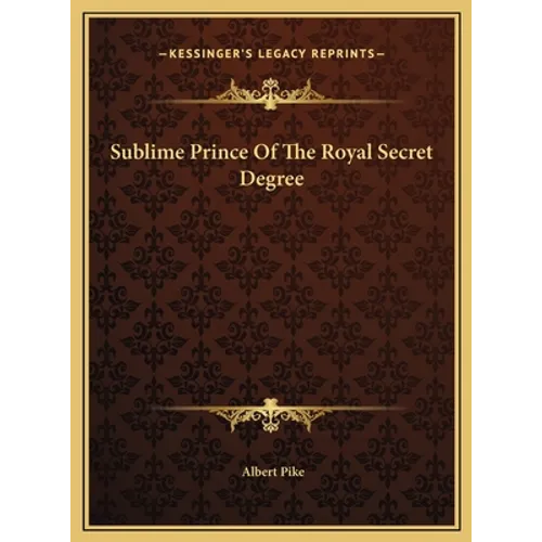 Sublime Prince Of The Royal Secret Degree - Hardcover